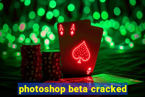 photoshop beta cracked